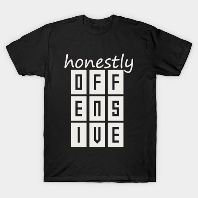 Honestly Offensive T-Shirt by Joker Dads Tee